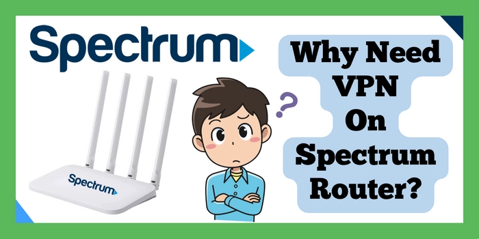 Why need a vpn on spectrum router