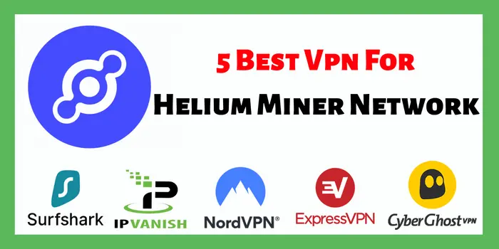 5 Best Vpn For Helium Miner