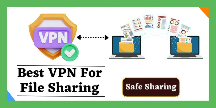 Best VPN for File sharing