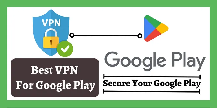Best VPN for google play