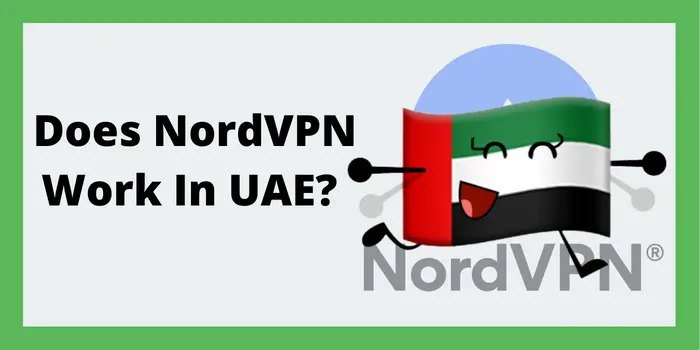 Does NordVPN Work In UAE 1