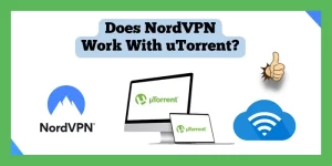 Does NordVPN Work With uTorrent