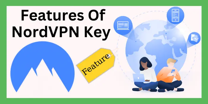 Feature of NordVPN Key