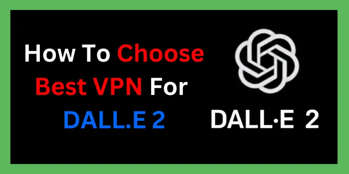 how to choose best vpn for dall.e 2