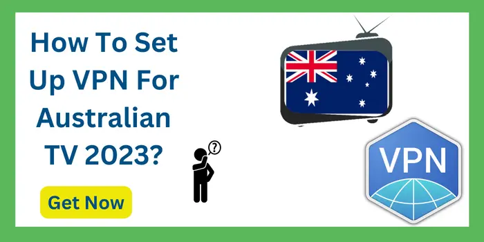 How To Set Up VPN For Australian TV 2023 1