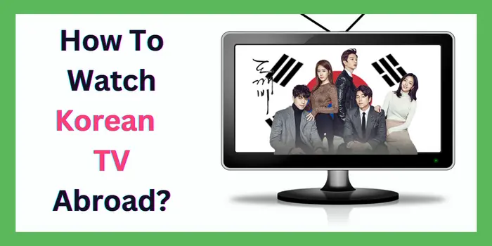 How To Watch Korean TV Abroad