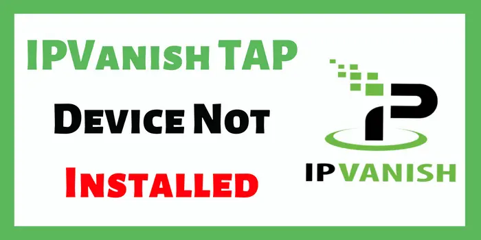 IPVanish TAP Device Not Installed