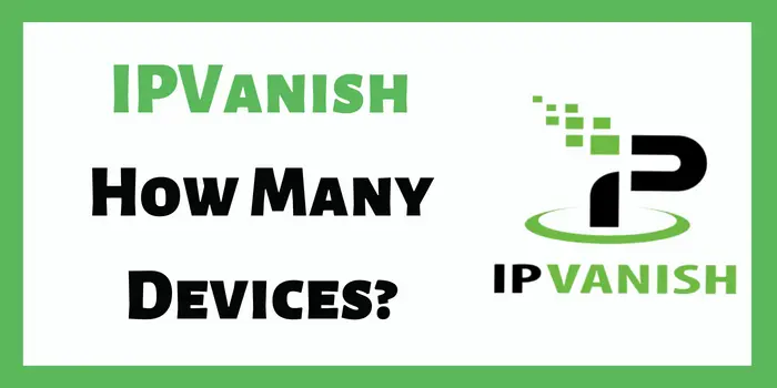 IPVanish how many devices