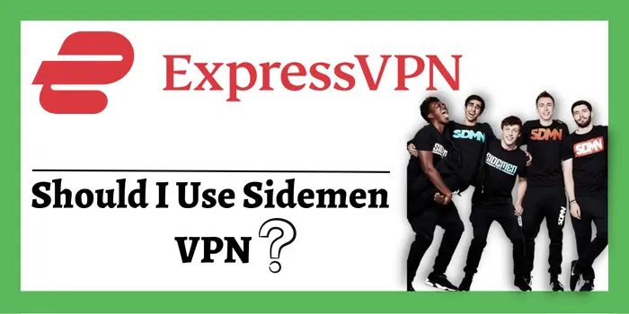 Should I use sidemen VPN
