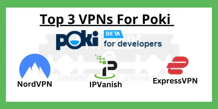 Top 3 VPN For Poki