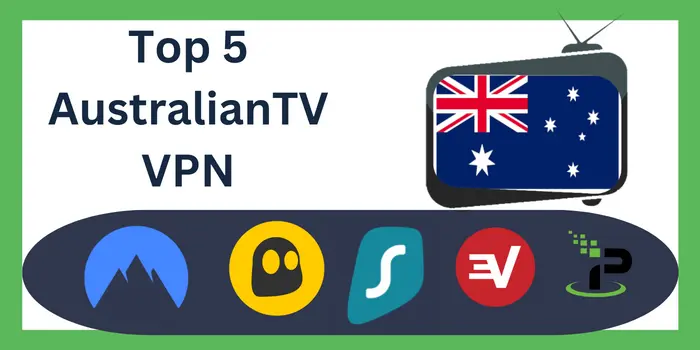 Top 5 AustralianTV VPN