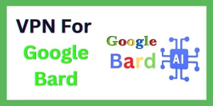 VPN For Google Bard