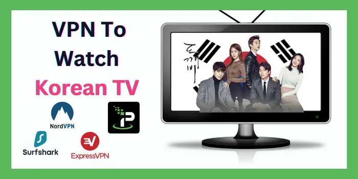 _VPN To Watch Korean TV
