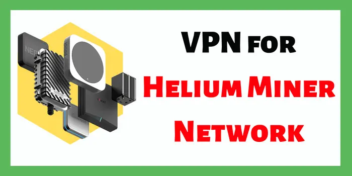 vpn for Helium Miner Network
