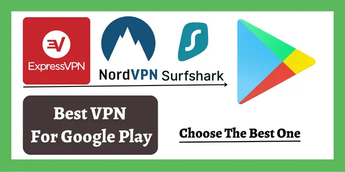 Best VPNs for google play