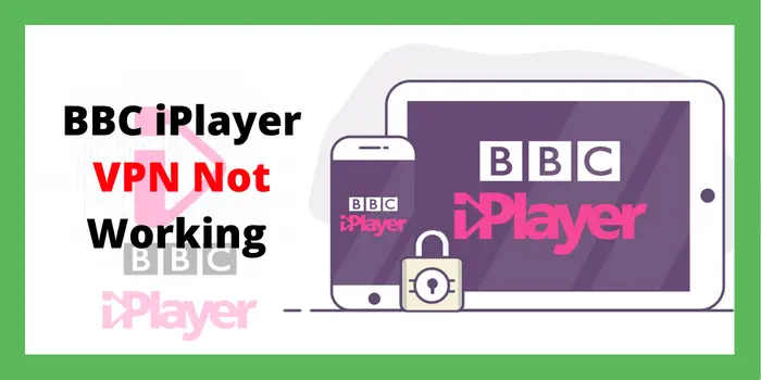 BBC iPlayer VPN Not Working