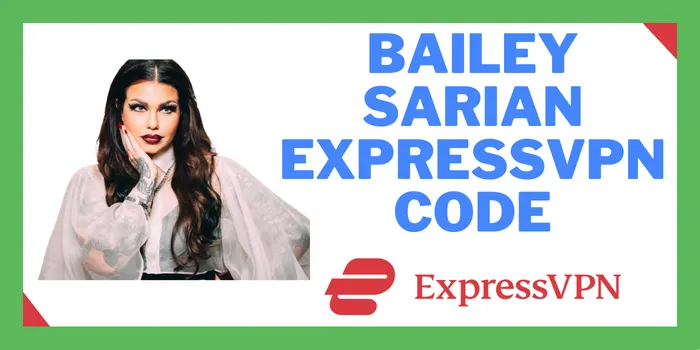 Bailey Sarian ExpressVPN Code