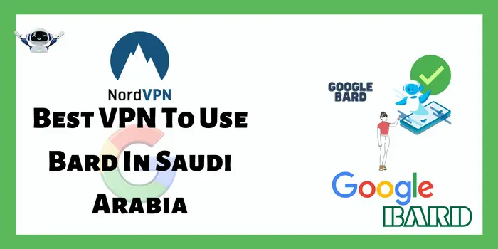 Best VPN To Use Bard In Saudi Arabia