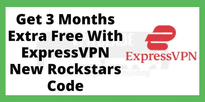 ExpressVPN New Rockstars Code [3 Months Free]