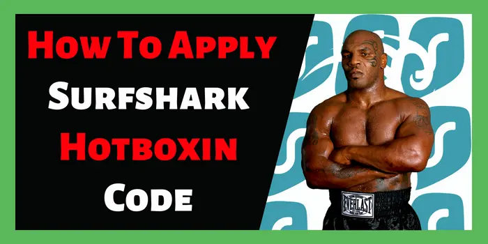 How To Apply Surfshark Hotboxin Code