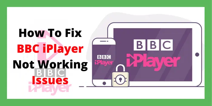 How To Fix BBC iPlayer Not Working Issues