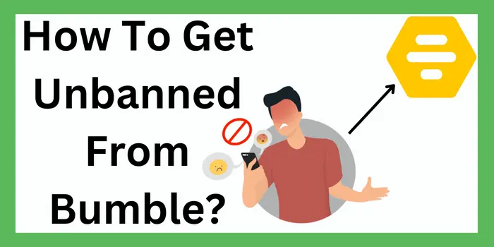 How To Get Unbanned From Bumble?