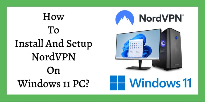 How To Install And Setup NordVPN On Windows 11 PC