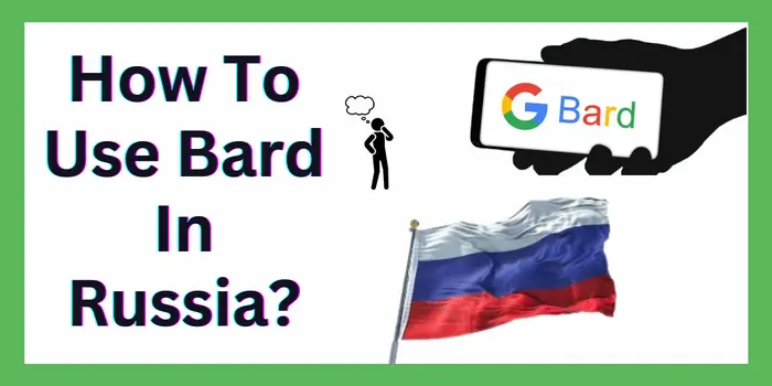 How To Use Bard In Russia