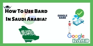 How To Use Bard In Saudi Arabia