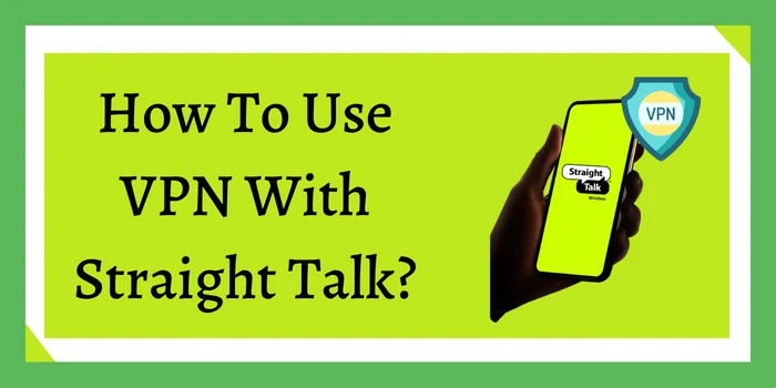 How To Use VPN With Straight Talk