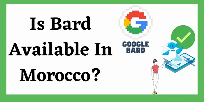Is Bard Available In Morocco?