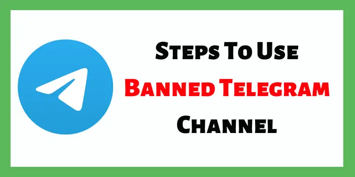 Steps To Use Banned Telegram Channel
