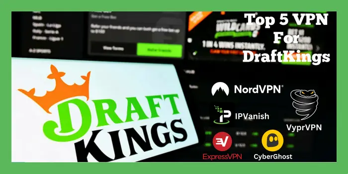 Top 5 VPN For DraftKings