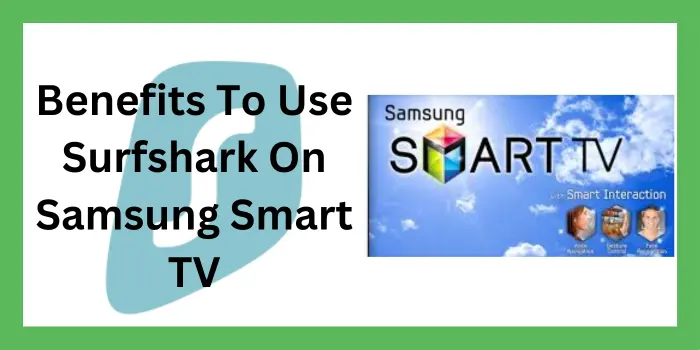 Benefits To Use Surfshark On Samsung Smart TV 1
