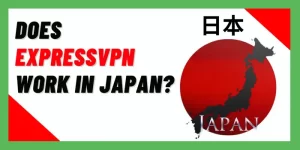 Does ExpressVPN Work In Japan
