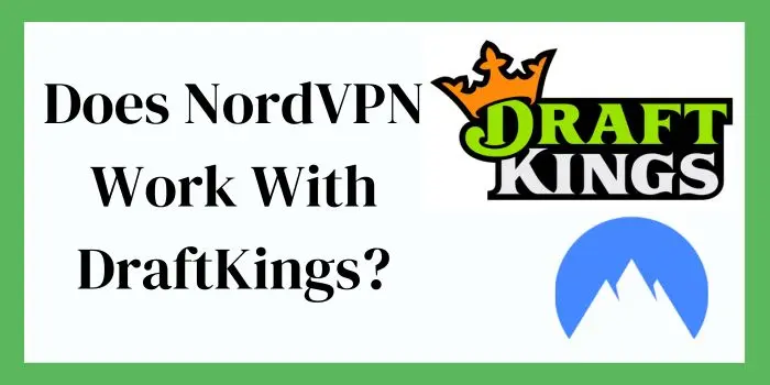 Does NordVPN Work With DraftKings?