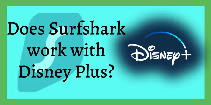 Does Surfshark work with Disney Plus?