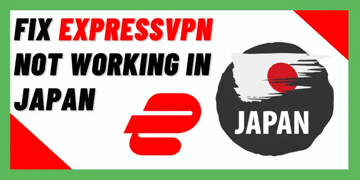Fix Expressvpn Not Working In Japan