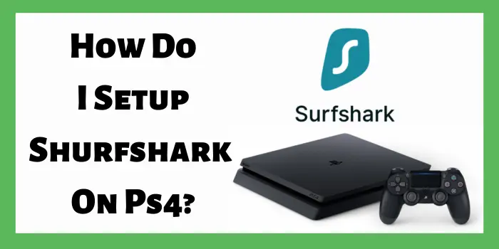How Do I Setup Shurfshark On Ps4