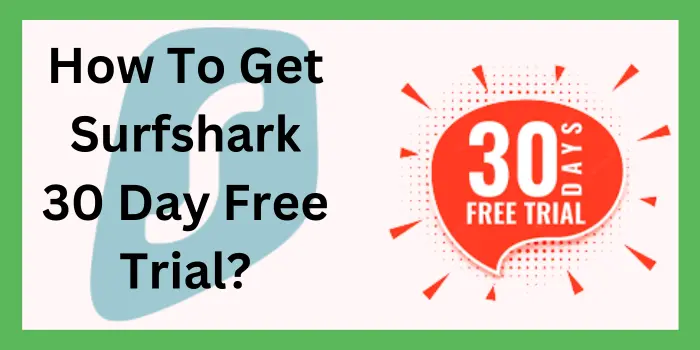 How To Get Surfshark 30 Day Free Trial