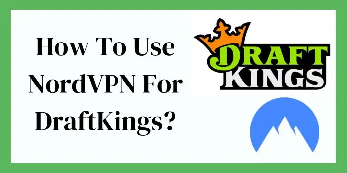 How To Use NordVPN For DraftKings?