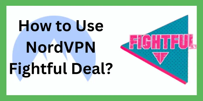 How to Use NordVPN Fightful Deal?