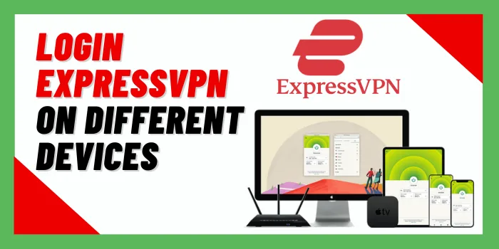 Login ExpressVPN on Different Devices