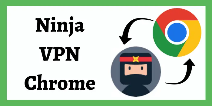 Ninja VPN Chrome