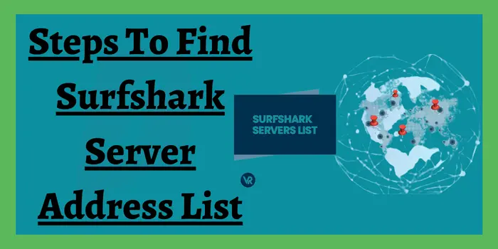 Steps To Find Surfshark Server Address List