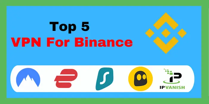 Top 5 VPN For Binance