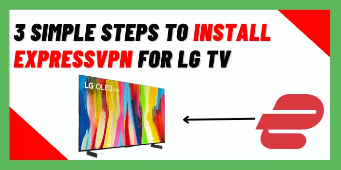 3 Simple Steps To Install ExpressVPN For LG TV