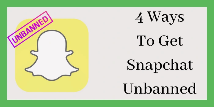 4 Ways To Get Snapchat Unbanned