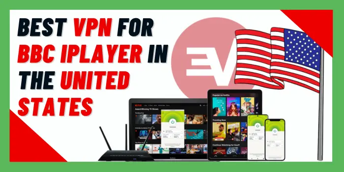 Best VPN For BBC iPlayer In The United States