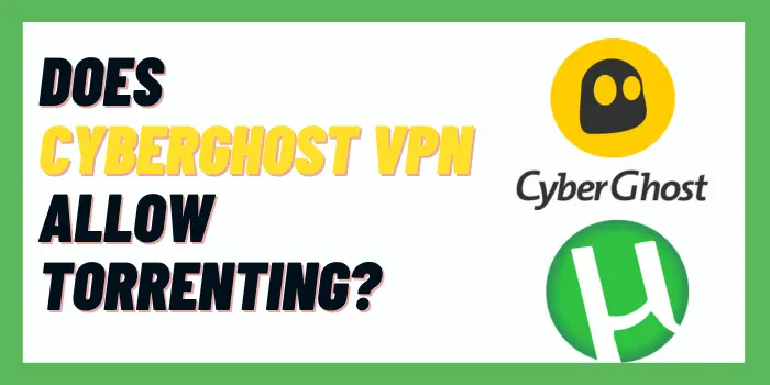 Does Cyberghost vpN allow torrenting